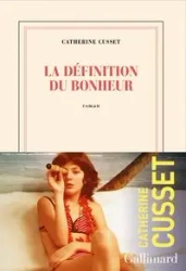 Definition du bonheur - Catherine Cusset
