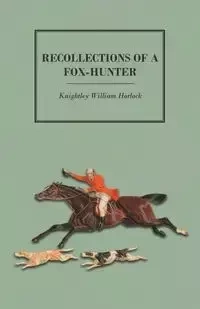 Recollections of a Fox-Hunter - William Horlock Knightley
