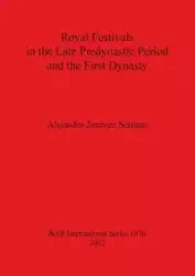 Royal Festivals in the Late Predynastic Period and the First Dynasty - Alejandro Jiménez Serrano