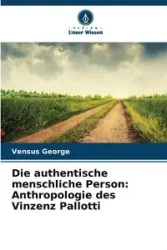 Die authentische menschliche Person - George Vensus