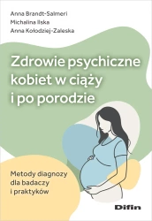 Zdrowie psychiczne kobiet w ciąży i po porodzie - Michalina Ilska, Anna Anna Kołodziej-Zaleska Bran