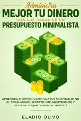 Administra mejor tu dinero con los pasos de un presupuesto minimalista - Olivo Eladio