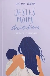 Jesteś moim dzieckiem - Justyna Czarna