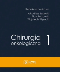 Chirurgia onkologiczna T.1 - Arkadiusz Jeziorski, Piotr Rutkowski, Wojciech Wy