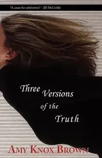Three Versions of the Truth - Amy Brown Knox