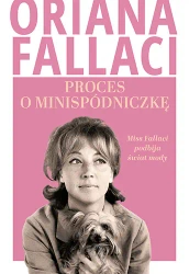 Proces o minispódniczkę. Miss Fallaci podbija... - Oriana Fallaci