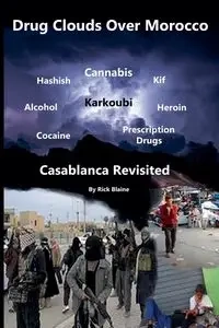 Drug Clouds Over Morocco - Casablanca Revisited - Blaine Rick