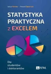 Statystyka praktyczna z Excelem. Dla studentów i.. - Jakub Kortas, Paweł Cięszczyk