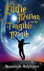 Eddie Motion and the Tangible Magik - Suzanne De Malplaquet