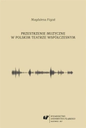 Przestrzenie muzyczne w polskim teatrze... - Magdalena Figzał-Janikowska
