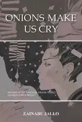 Onions Make Us Cry - Jallo Zainabu