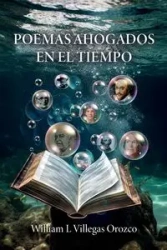 Poemas ahogados en el tiempo - William L. Villegas Orozco