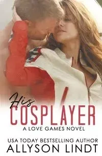 His Cosplayer - Allyson Lindt