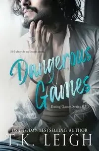 Dangerous Games - Leigh T.K.