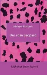Mykonos Love Story 6 - Der Rosa Leopard - Michael Markaris