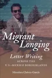 Migrant Longing - Chávez-García Miroslava