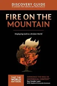 Fire on the Mountain Discovery Guide - Ray Vander Laan