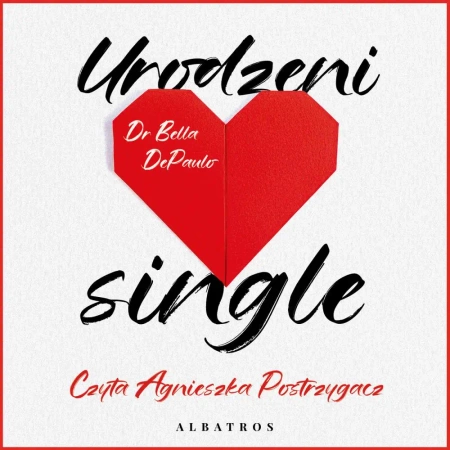 audiobook Urodzeni single. Siła, wolność i radość z życia w pojedynkę - Dr. Bella DePaulo
