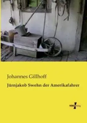 Jürnjakob Swehn der Amerikafahrer - Gillhoff Johannes