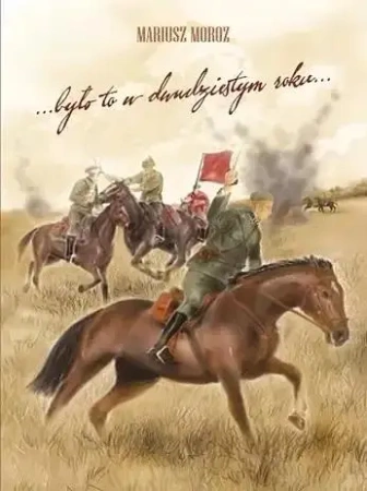 Było to w dwudziestym roku - Mariusz Moroz