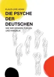 Die Psyche der Deutschen - Adam Klaus-Uwe