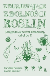 Zdumiewające zdolności roślin - Christina Harrison, Lauren Gardiner