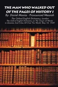 The Man Who Walked Out of the Pages of History I - Daniel Masias