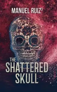 The Shattered Skull - Manuel Ruiz
