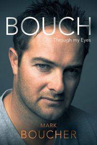 BOUCH - Through my Eyes - Mark Boucher