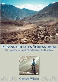 Im Bann der alten Seidenstraße - Gerhard Wissler