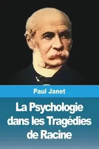 La Psychologie dans les Tragédies de Racine - Janet Paul