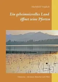 Ein geheimnisvolles Land öffnet seine Pforten - Venjakob Mechthild