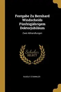Festgabe Zu Bernhard Windscheids Fünfzigjährigem Doktorjubiläum - Rudolf Stammler