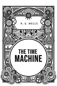 The Time Machine - Wells H.G.
