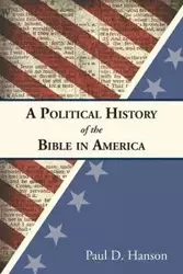 A Political History of the Bible in America - Paul D. Hanson