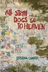 All Stray Dogs Go To Heaven - Krishna Candeth