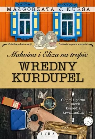 Malwina i Eliza na tropie. Wredny Kurdupel - Małgorzata J. Kursa