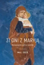 31 dni z Maryją. Maj 2025 - praca zbiorowa
