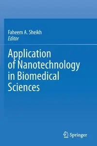Application of Nanotechnology in Biomedical Sciences - Sheikh Faheem A.
