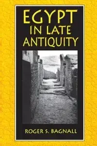 Egypt in Late Antiquity - Roger S. Bagnall