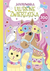 Kolorowanka. Ulubione zwierzątka - praca zbiorowa