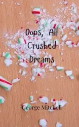 Oops, All Crushed Dreams - Mitchell George