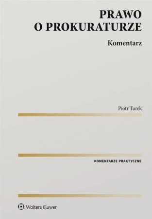Prawo o prokuraturze. Komentarz - Piotr Turek