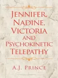 Jennifer, Nadine, Victoria and Psychokinetic Telepathy - Prince A.J.