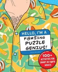 Hello, I'm a F@#%ing Puzzle Genius! - Alise Morales