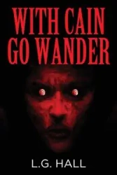 With Cain Go Wander - Hall L.G.
