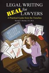 Legal Writing for Real Lawyers - J.D. M.A. T. Russell Bowlan