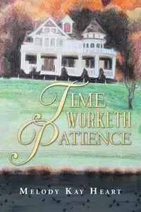 Time Worketh Patience - Melody Kay Heart