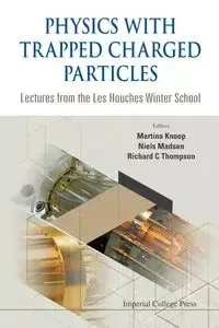PHYSICS WITH TRAPPED CHARGED PARTICLES - RICHARD MARTINA C THOMPSON KNOOP & NIEL