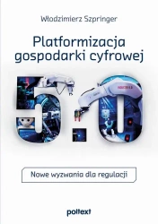 eBook Platformizacja gospodarki cyfrowej. Nowe wyzwania dla regulacji - Włodzimierz Szpringer mobi epub